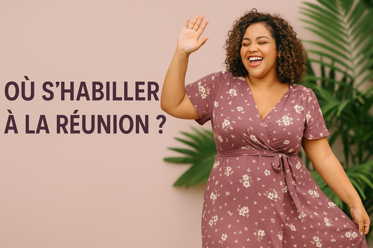 Où s'habiller à la Réunion pour une mode femme Grande Taille, tendance et chic